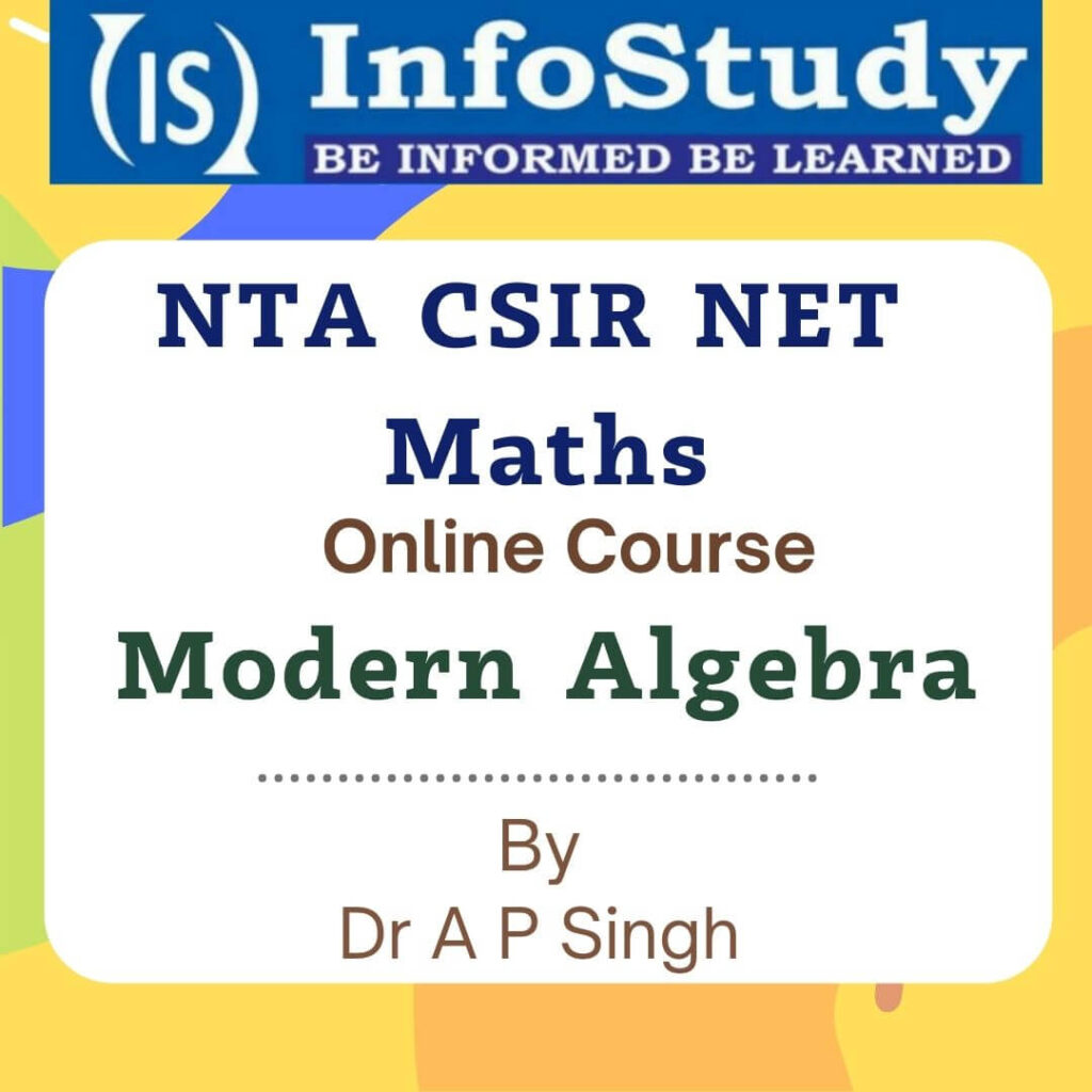 Modern AlgebraTopic Wise Online Course for CSIR NET Maths Infostudy